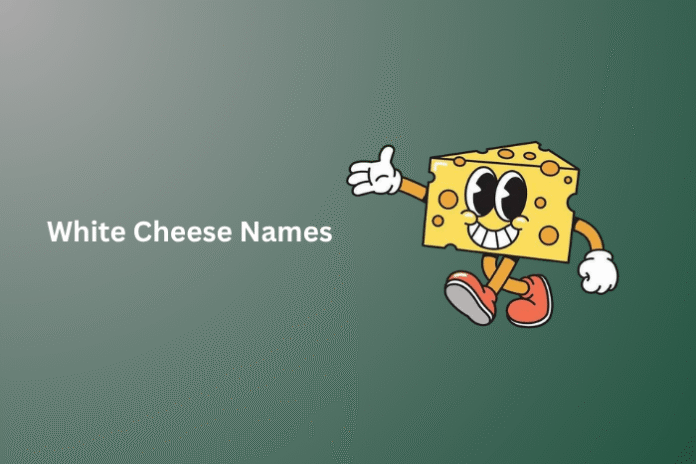 White Cheese Names
